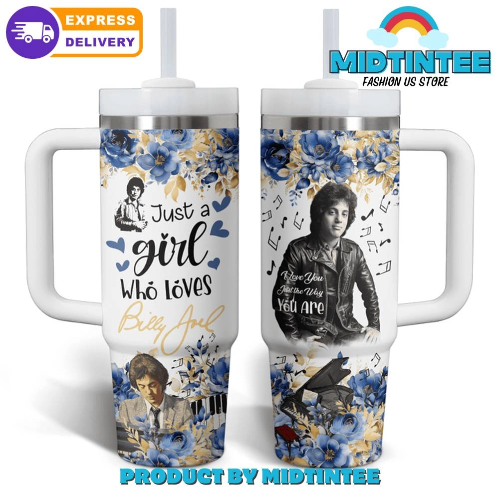 Billy Joel Just A Girl Who Loves Gift for her,him, Birthday Xmas Halloween Gift 30oz or 40oz Tumbler LN