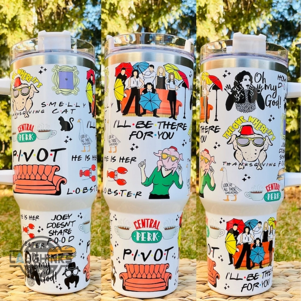 Central Perk Cup Ill Be There For You Pivot Friends F R I E N D S Movie 30oz or 40Oz Tumbler Valentines Day Gift For Fans HG