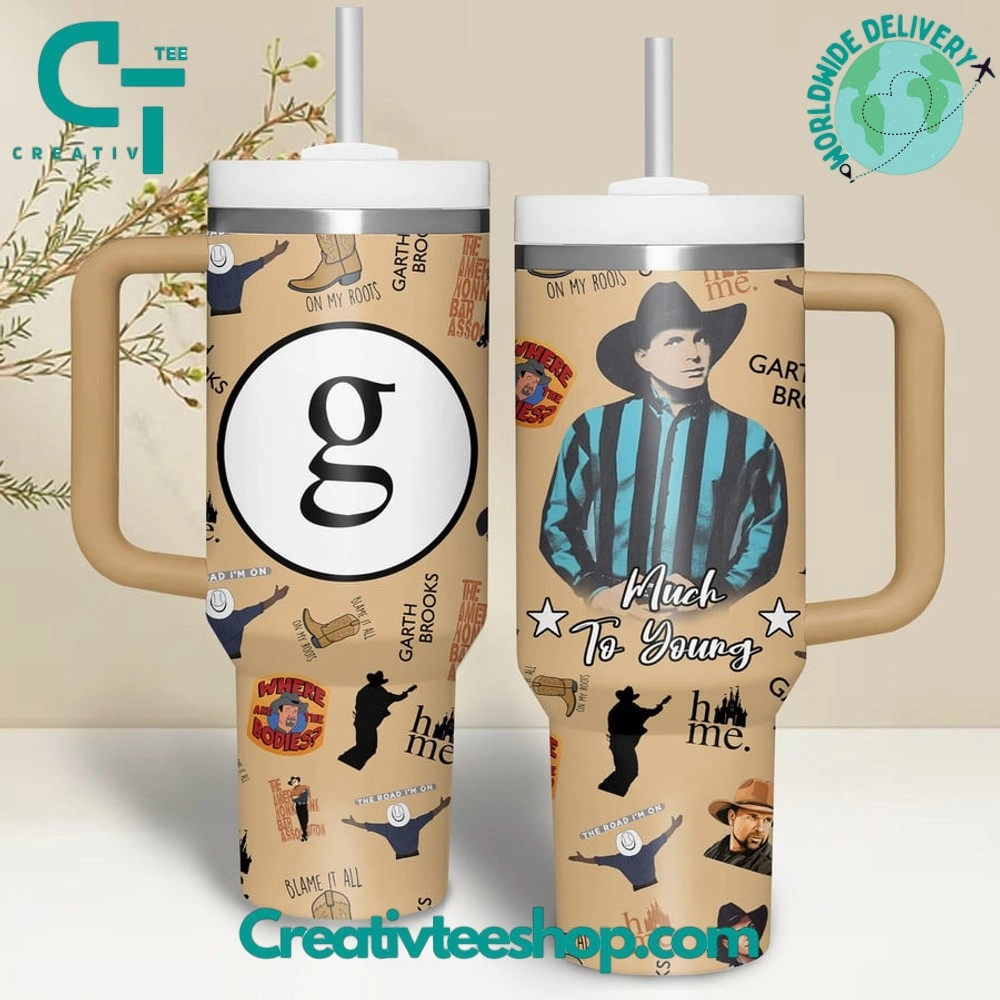 Garth Brooks Much To Young Gift for Her, Him on Birthday Xmas 30oz or 40oz Tumbler LN