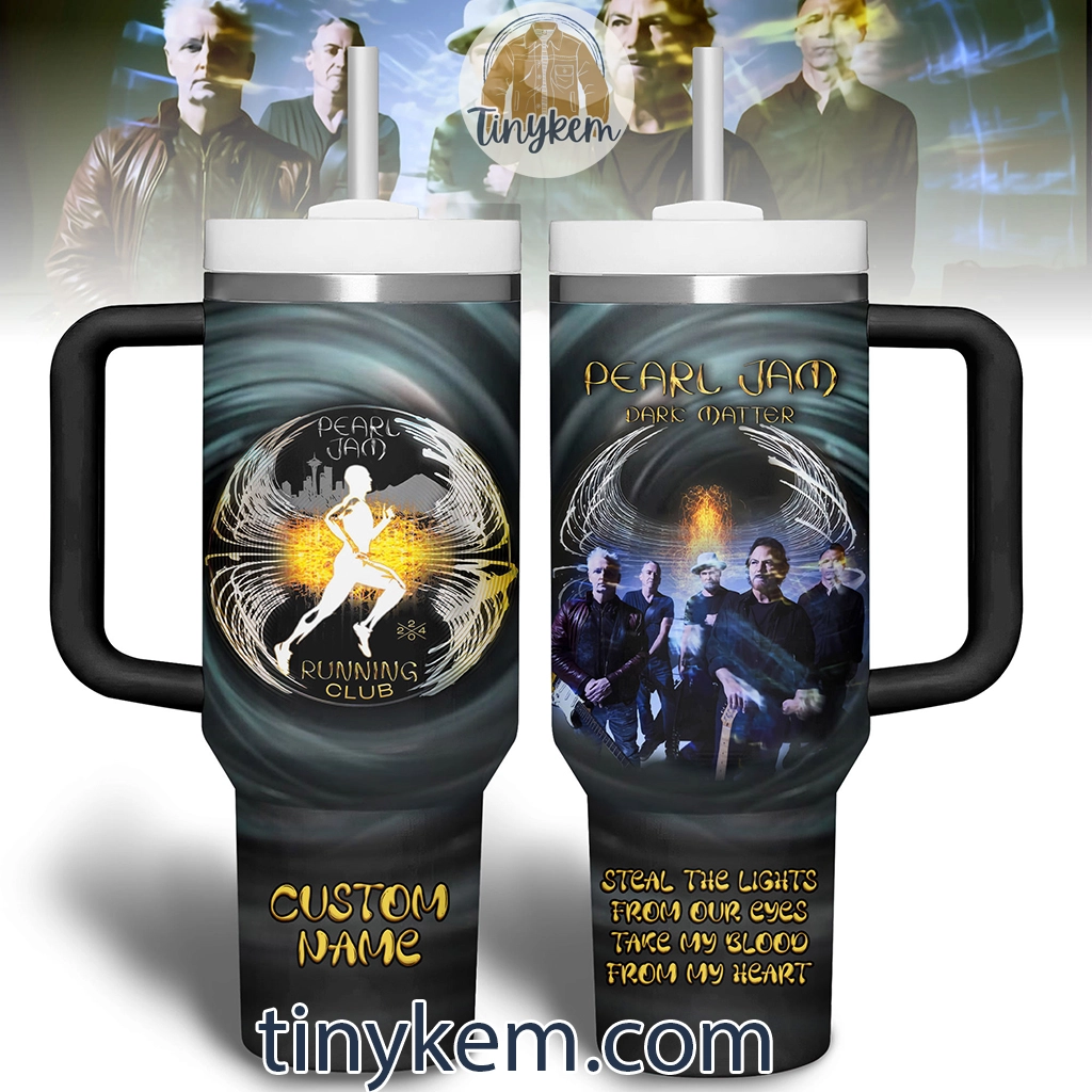Pearl Jam Dark Matter Customized 30oz or 40 Oz Tumbler HG