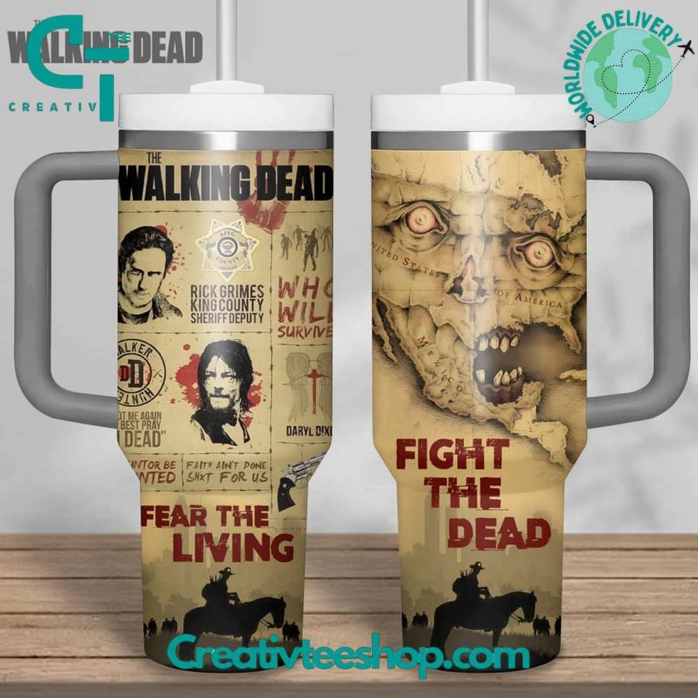 The Walking Dead Fear The Living Fight The Dead Gift for Her, Him on Birthday Xmas 30oz or 40oz Tumbler LN
