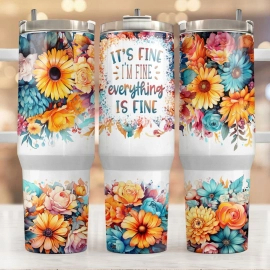 30oz or 40oz Quencher Tumbler It's Fine I'm Fine Everything Is Fine Gift For Her Him Birthday Gift LN Flower Sarcastic Quote Waterslide